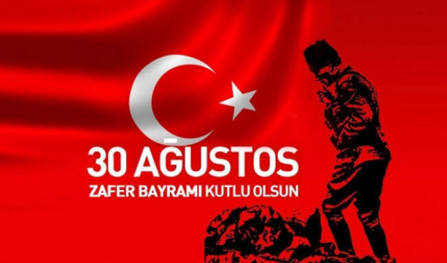 30 AĞUSTOS ZAFER BAYRAMIMIZ KUTLU OLSUN
